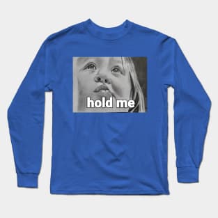 hold me Long Sleeve T-Shirt